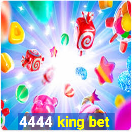 4444 king bet